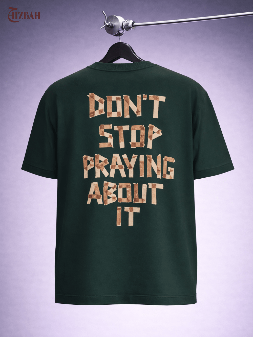 Don’t Stop Praying About It | Regular Fit T-Shirt - Green - Hizbah