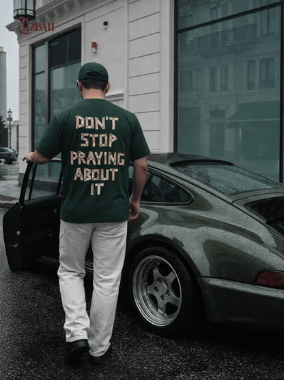 Don’t Stop Praying About It | Regular Fit T-Shirt - Green - Hizbah